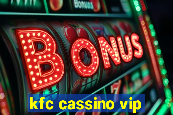 kfc cassino vip